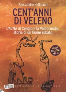 Cent anni di veleno L ACNA di Cengio e la Valbormida