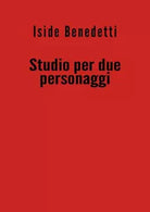 Studio per due personaggi di Iside Benedetti, 2019, Youcanprint