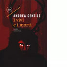 I vivi e i morti di Andrea Gentile