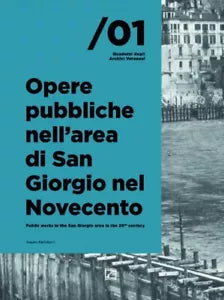 Opere pubbliche nell area di San Giorgio nel Novecento Ediz italiana e ingles