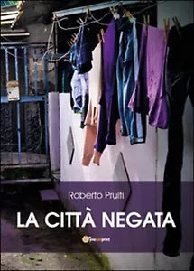 La citta negata - Roberto Pruiti, 2015, Youcanprint