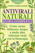 Antivirali naturali. Guida completa. Curare virus e infezioni con la fitoterapia