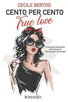 Cento per cento True Love di Cecile Bertod