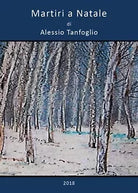 Martiri a Natale di Alessio Tanfoglio, 2018, Youcanprint