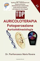 AURICOLOTERAPIA FOTOPERCEZIONE AURICOLOKINESIOLOGIA di Dr. Pierfrancesco Maria R