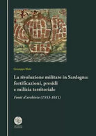 La rivoluzione militare in Sardegna: fortificazioni, presidi e milizia territori