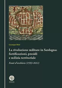 La rivoluzione militare in Sardegna: fortificazioni, presidi e milizia territori