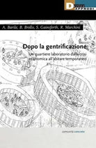 Dopo la gentrificazione Un quartiere laboratorio dalla crisi economica all abit