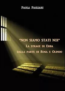«Non siamo stati noi». La strage di Erba dalla parte di Rosa e Olindo Pagliari
