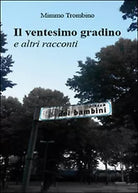 Il ventesimo gradino e altri racconti di Mimmo Trombino, 2015, Youcanprint