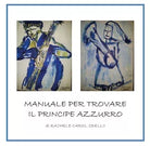 Manuale per trovare il principe azzurro - Rachele Carol Odello, 2019
