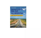 Inseguendo la Poderosa dal Cile all’Argentina - Paolo Nones, Goware