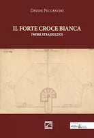 Il Forte Croce Bianca Werk Strassoldo di Davide Peccantini