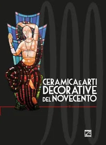 CERAMICA E ARTI DECORATIVE DEL NOVECENTO