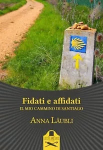 Fidati e affidati il mio cammino di Santiago di Anna Laubli , Flaneurs