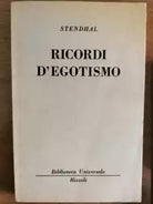 Ricordi d Egotismo - Stendhal - Rizzoli - 1963 - AR