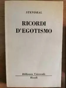 Ricordi d Egotismo - Stendhal - Rizzoli - 1963 - AR