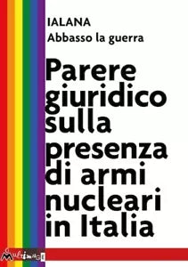 Parere giuridico sulla presenza di armi nucleari in Italia di Ialena Italia