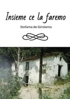 Insieme ce la faremo di Stefania De Girolamo, 2018, Youcanprint