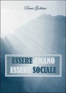 Essere umano. Essere sociale di Denis Gobbato, 2013, Youcanprint