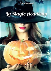 La magic academy di Isabella Murzi, 2016, Youcanprint