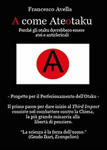 A come Ateotaku. Perche gli otaku dovrebbero essere atei e anticlericali