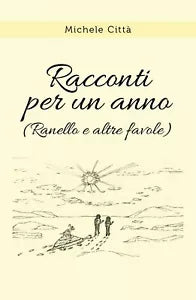 Racconti per un anno Ranello e altre favole di Michele Citta, 2019, Youcanp