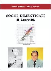 Sogni dimenticati di longevita - Paolo Nicoletti, Marco Nicoletti, 2013