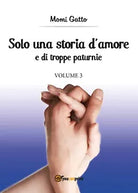 Solo una storia d’amore e di troppe paturnie - Volume 3 Momi Gatto, 2017