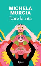 Dare la vita di Michela Murgia