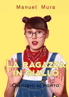 La ragazza in giallo - Omicidio al porto di Manuel Mura, 2020, Youcanprint