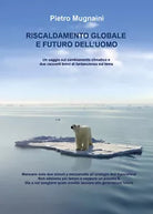 Riscaldamento globale e futuro dell’uomo - Pietro Mugnaini, 2019, Youcanprint