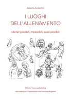 I luoghi dell’allenamento - Alberto Andorlini, 2019, Youcanprint