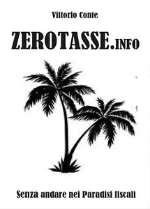 Zerotasse.info - senza andare nei paradisi fiscali di Conte Vittorio Youcanp.