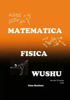 Matematica Fisica Wushu di Gino Battista, 2018, Youcanprint