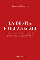 La bestia e gli animali. Analisi e conseguenze dell’ideologia specista del domin