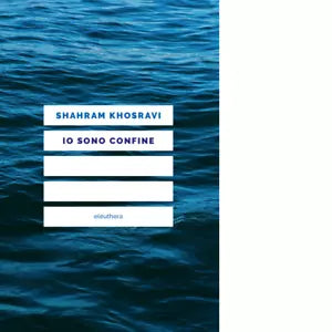 Io sono confine di Khosravi Shahram