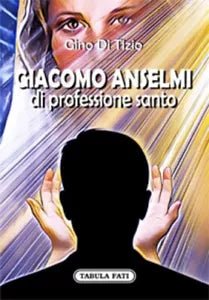 Giacomo Anselmi di professione santo di Gino Di Tizio