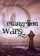 Evangelion Wars - La leggenda della Regina Oscura di Manuel Mura, 2018