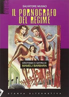 Il pornografo del regime Erotismo e satira di Mameli Barbara Ediz illustrata