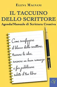 Il Taccuino dello Scrittore Agenda Manuale di Scrittura Creativa, Elena Magnani