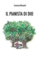 Il pianista di Dio di Lorenzo Desanti