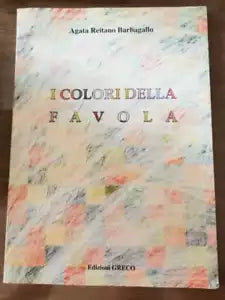 I colori della favola - A.R. Barbagallo - Greco - 1997 - AR