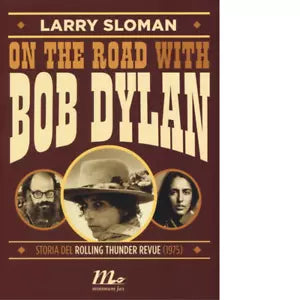 On the road with Bob Dylan di Larry Sloman