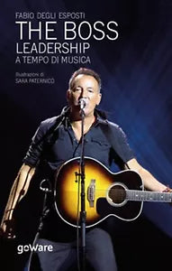 The Boss. Leadership a tempo di musica, Fabio Degli Esposti, S. Paternico, 2020