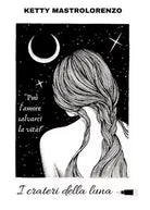 I crateri della luna di Ketty Mastrolorenzo, 2020, Abelpaper