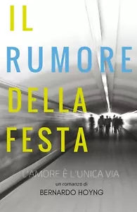 Il rumore della festa di Bernardo Hoyng, 2020, Youcanprint