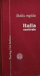 Guida rapida Italia centrale di Aa.vv., 1959, Touring Club Italiano