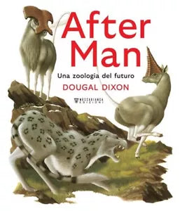 After man Una zoologia del futuro Ediz a colori di Dougal Dixon