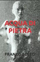 ACQUA DI PIETRA di Franco Alesci